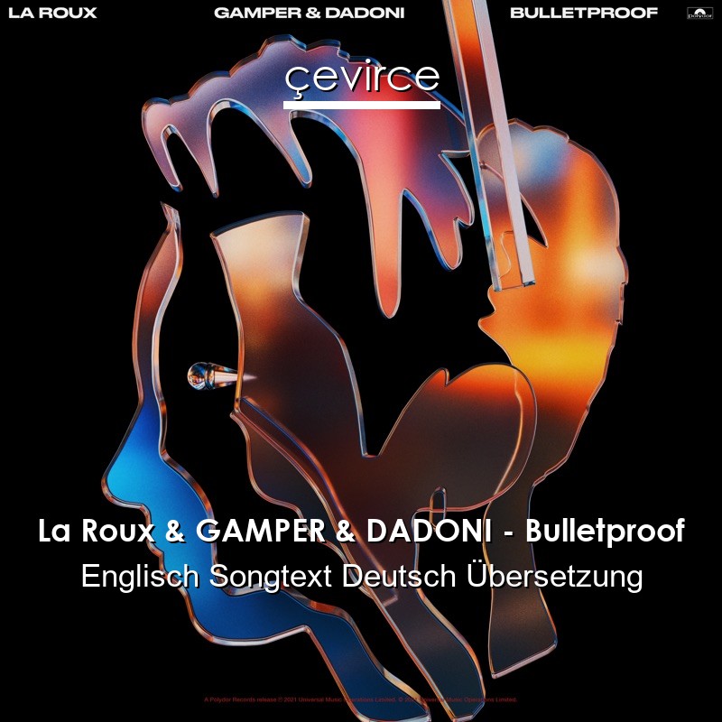 La Roux & GAMPER & DADONI – Bulletproof Englisch Songtext Deutsch Übersetzung