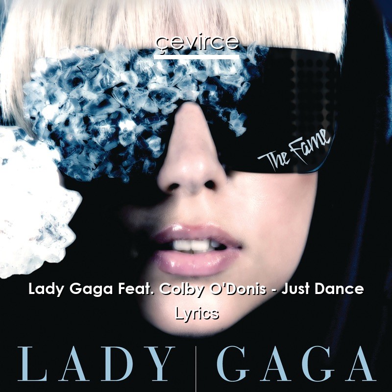 Lady Gaga Feat. Colby O’Donis – Just Dance Lyrics