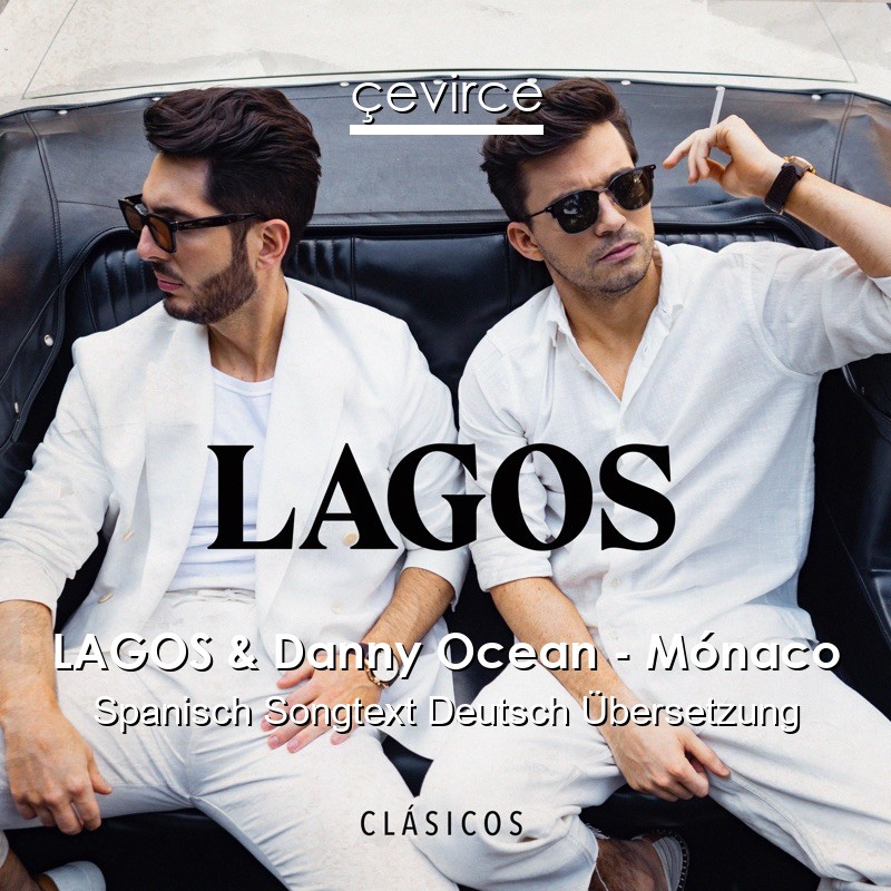 LAGOS & Danny Ocean – Mónaco Spanisch Songtext Deutsch Übersetzung