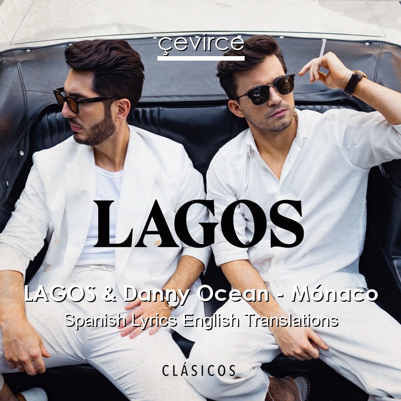 LAGOS & Danny Ocean – Mónaco Spanish Lyrics English Translations