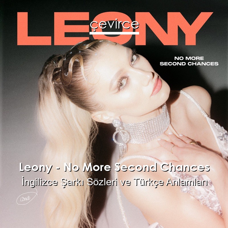 Leony – No More Second Chances İngilizce Şarkı Sözleri Türkçe Anlamları