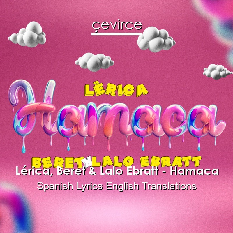 Lérica, Beret & Lalo Ebratt – Hamaca Spanish Lyrics English Translations