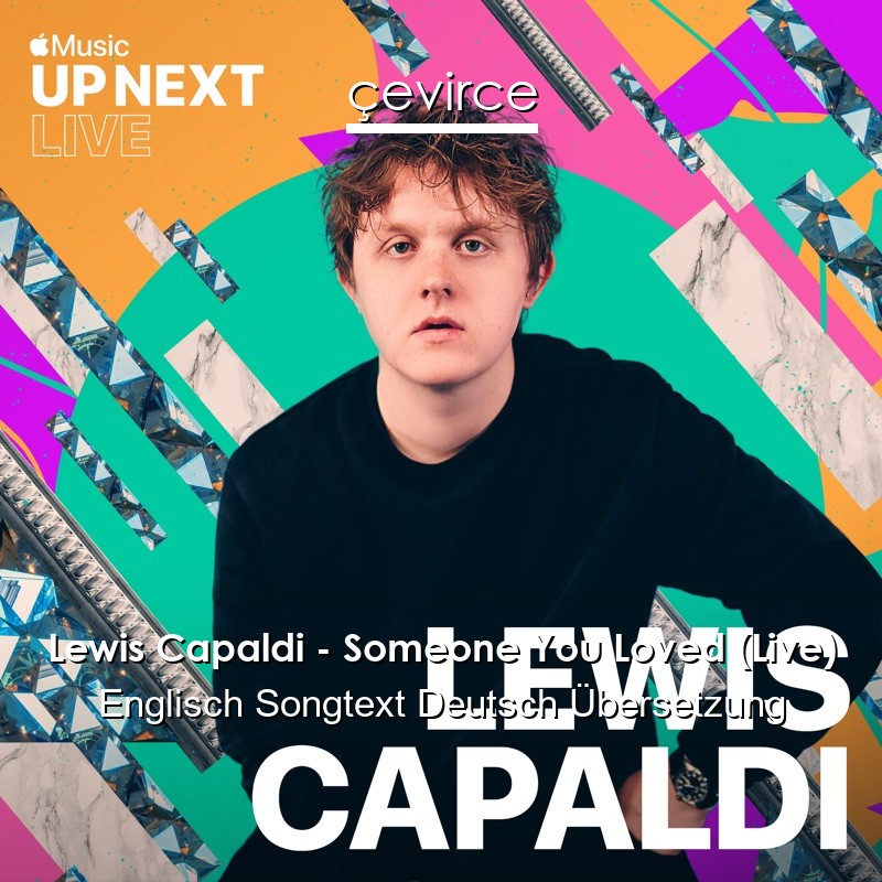 Lewis Capaldi – Someone You Loved (Live) Englisch Songtext Deutsch Übersetzung