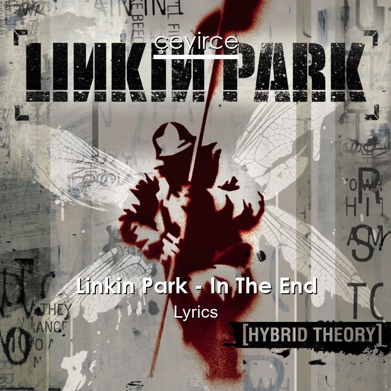 Linkin Park – In The End Lyrics