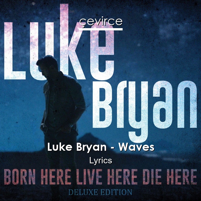 Luke Bryan – Waves Lyrics