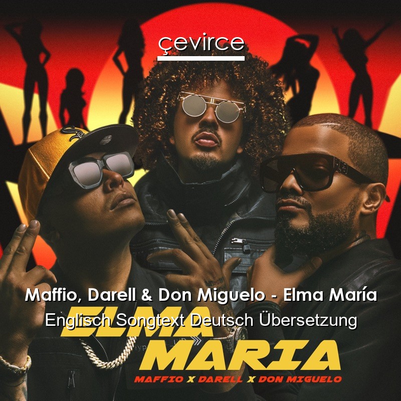 Maffio, Darell & Don Miguelo – Elma María Englisch Songtext Deutsch Übersetzung