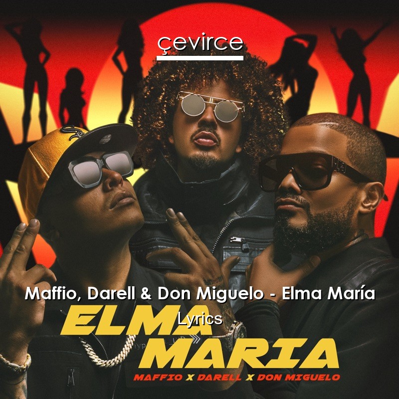 Maffio, Darell & Don Miguelo – Elma María Lyrics