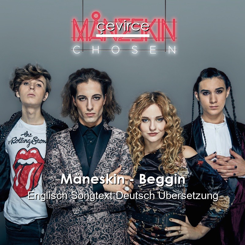 Måneskin – Beggin Englisch Songtext Deutsch Übersetzung