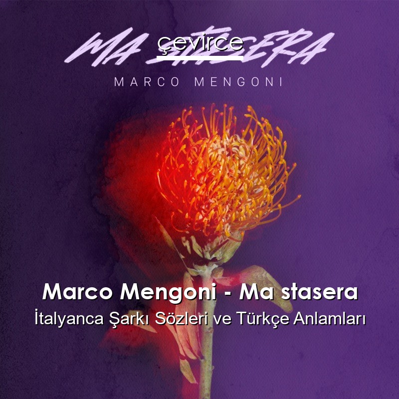 Marco Mengoni – Ma stasera İtalyanca Şarkı Sözleri Türkçe Anlamları