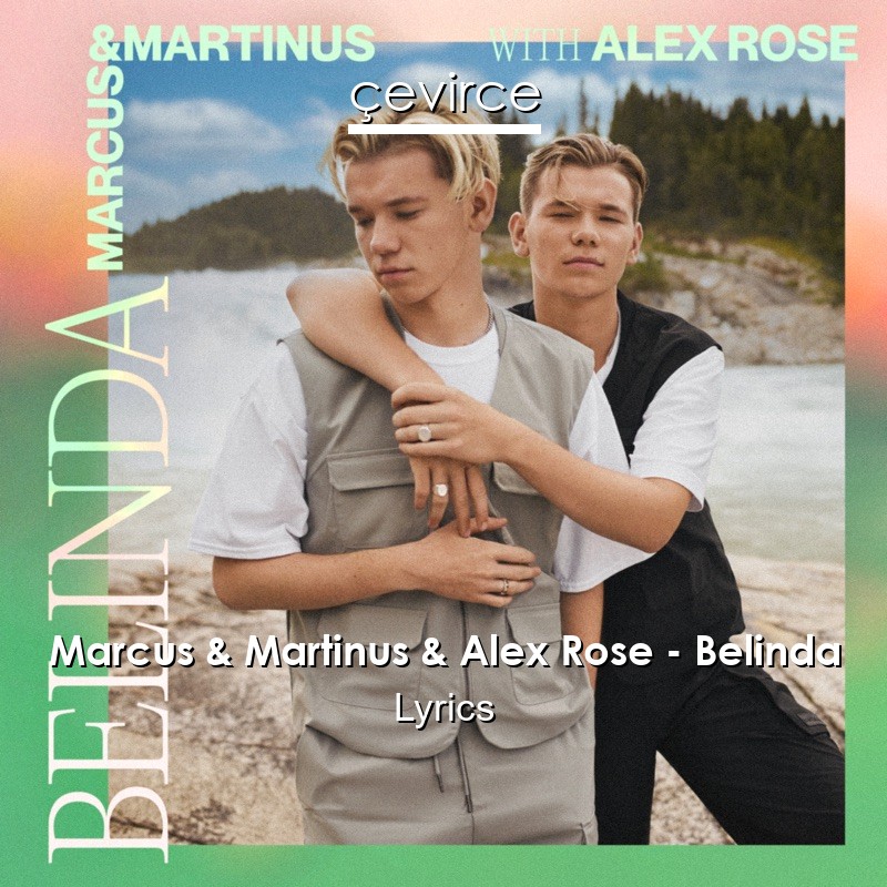 Marcus & Martinus & Alex Rose – Belinda Lyrics