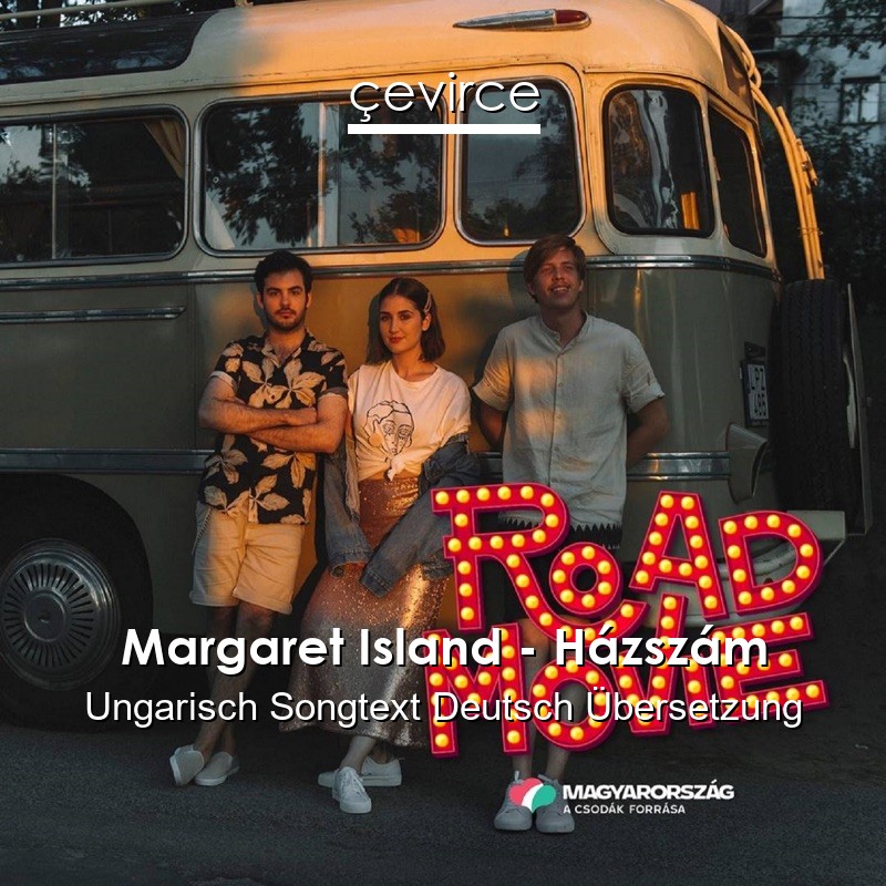 Margaret Island – Házszám Ungarisch Songtext Deutsch Übersetzung