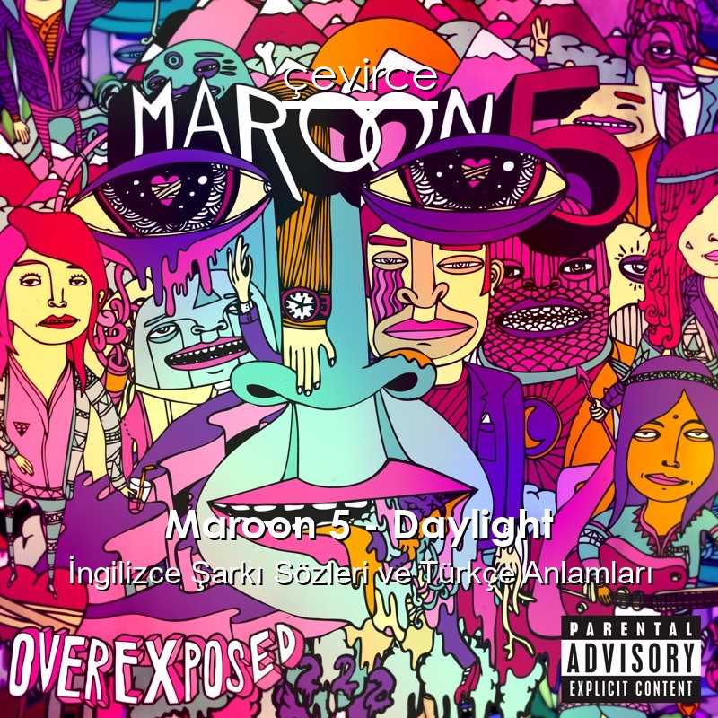 Maroon 5 – Daylight İngilizce Şarkı Sözleri Türkçe Anlamları