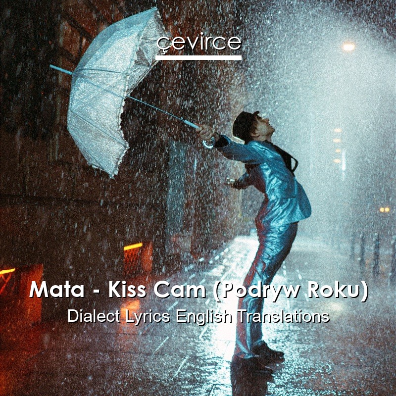 Mata – Kiss Cam (Podryw Roku) Dialect Lyrics English Translations