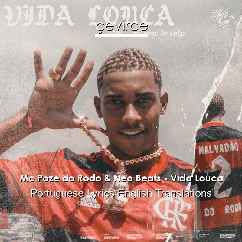 Mc Poze do Rodo & Neo Beats – Vida Louca Portuguese Lyrics English Translations