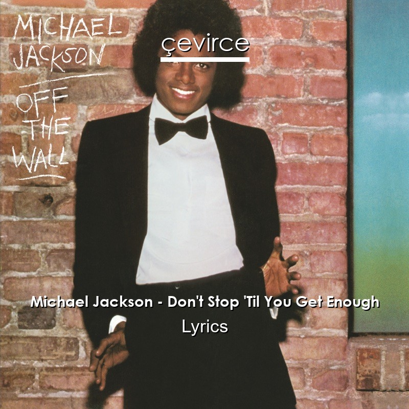 Michael Jackson – Don’t Stop ‘Til You Get Enough Lyrics