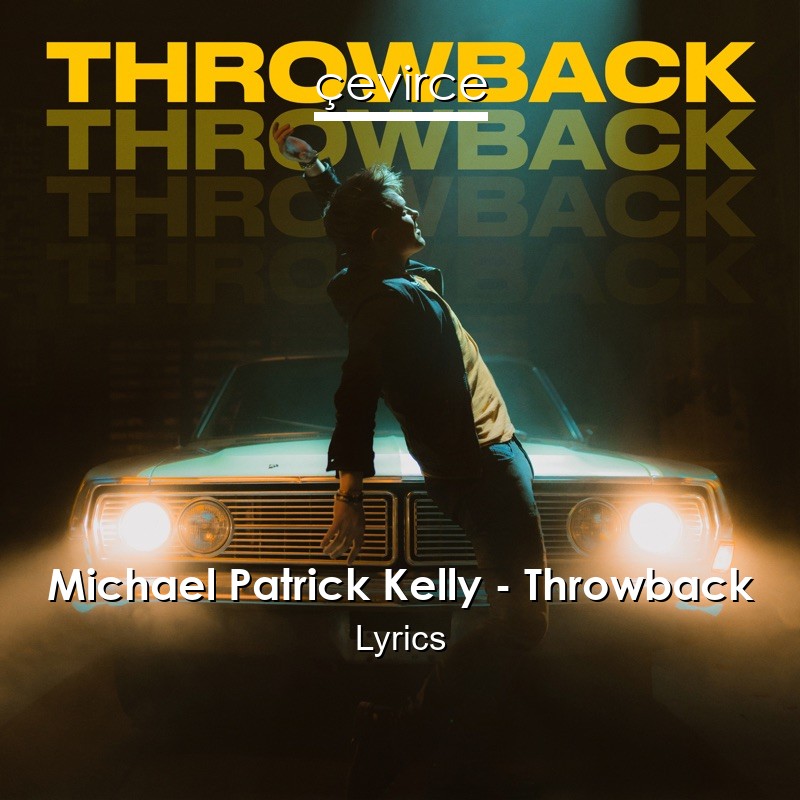 Michael Patrick Kelly – Throwback Lyrics