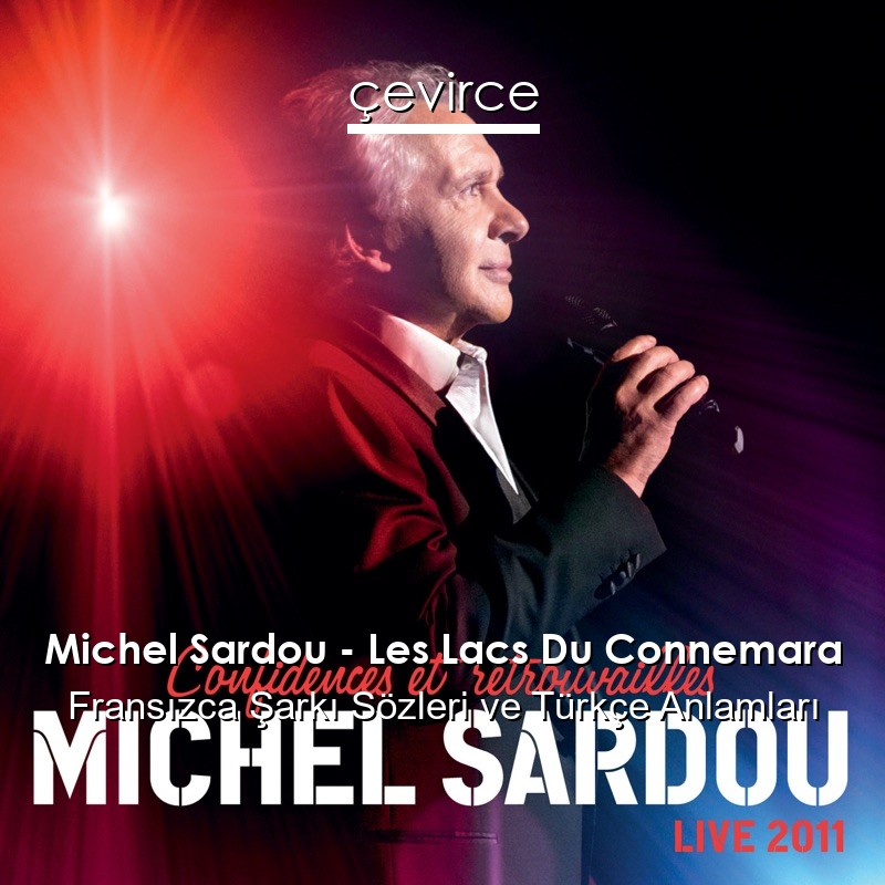 Michel Sardou – Les Lacs Du Connemara Fransızca Şarkı Sözleri Türkçe Anlamları