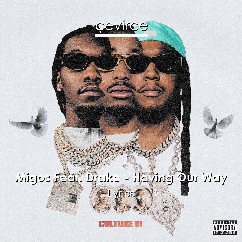 Migos Feat. Drake – Having Our Way Lyrics