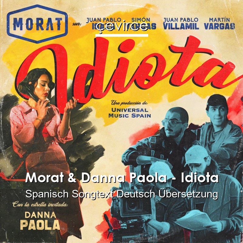 Morat & Danna Paola – Idiota Spanisch Songtext Deutsch Übersetzung