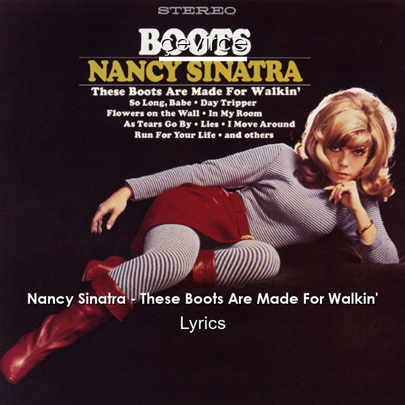 Nancy Sinatra – These Boots Are Made For Walkin’ Lyrics