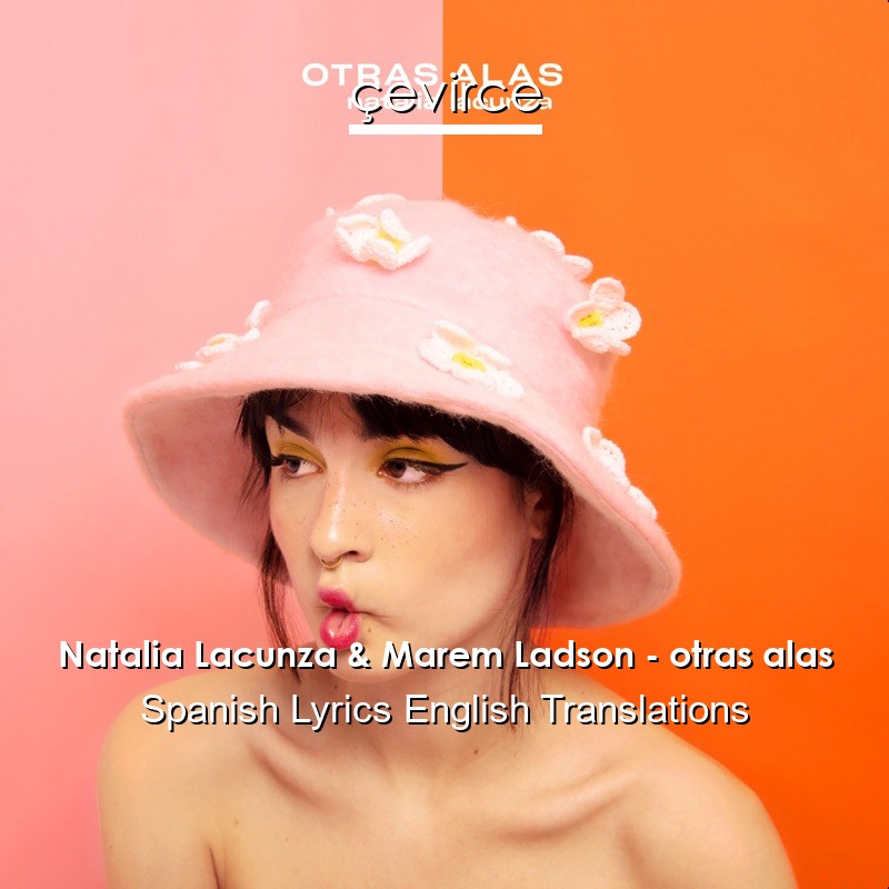 Natalia Lacunza & Marem Ladson – otras alas Spanish Lyrics English Translations