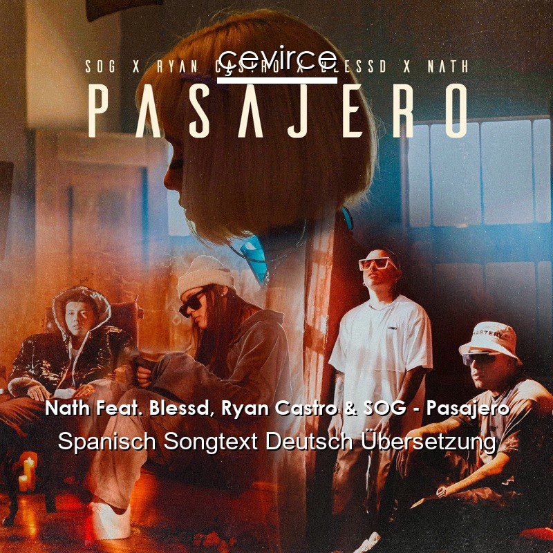 Nath Feat. Blessd, Ryan Castro & SOG – Pasajero Spanisch Songtext Deutsch Übersetzung