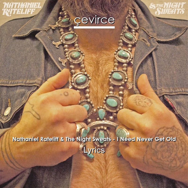 Nathaniel Rateliff & The Night Sweats – I Need Never Get Old Lyrics