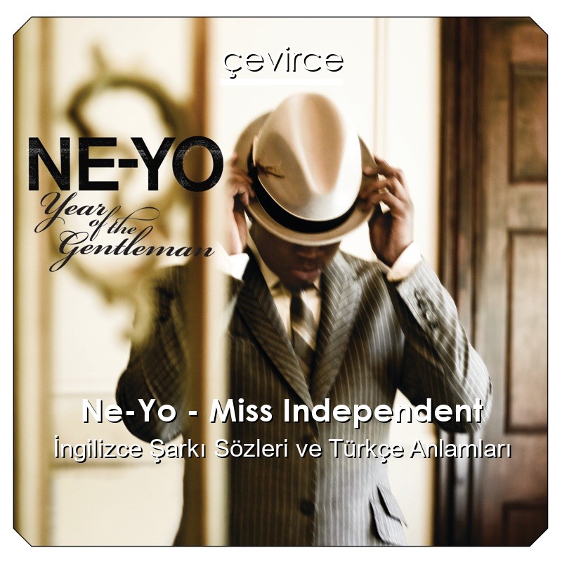 Ne-Yo – Miss Independent İngilizce Şarkı Sözleri Türkçe Anlamları