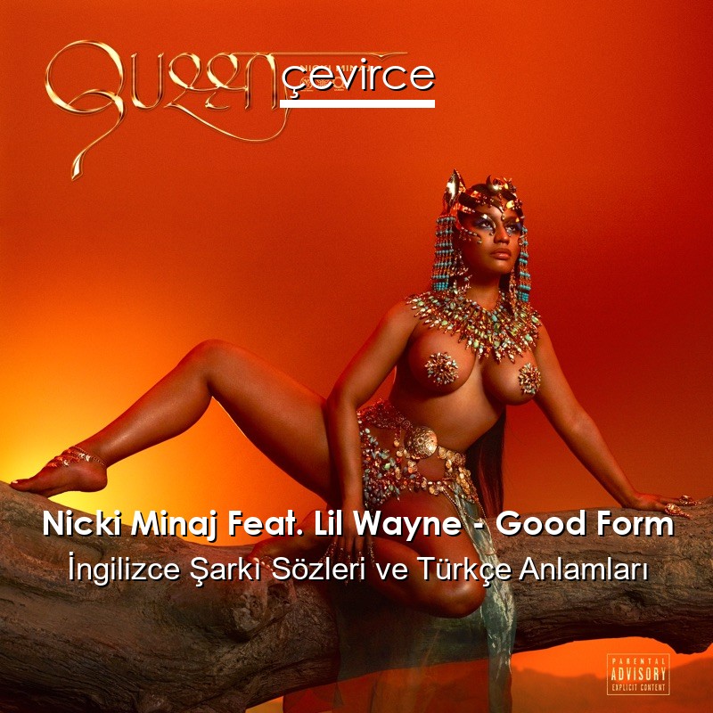 Nicki Minaj Feat. Lil Wayne – Good Form İngilizce Şarkı Sözleri Türkçe Anlamları