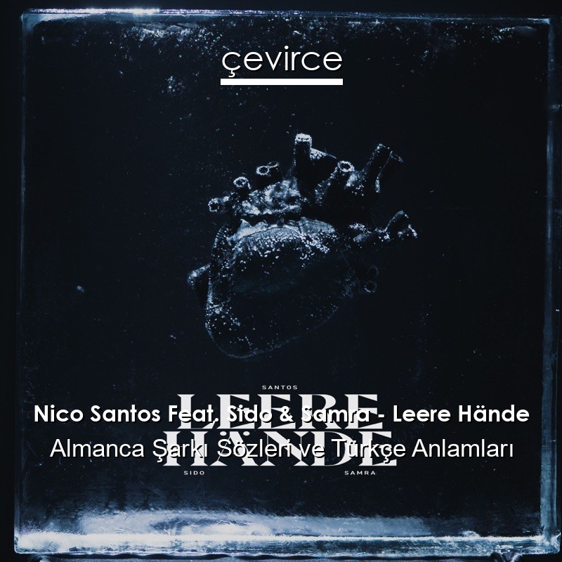 Nico Santos Feat. Sido & Samra – Leere Hände Almanca Şarkı Sözleri Türkçe Anlamları