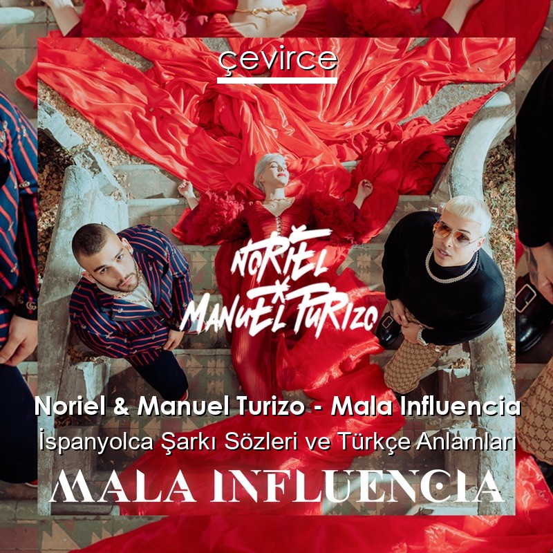 Noriel & Manuel Turizo – Mala Influencia İspanyolca Şarkı Sözleri Türkçe Anlamları