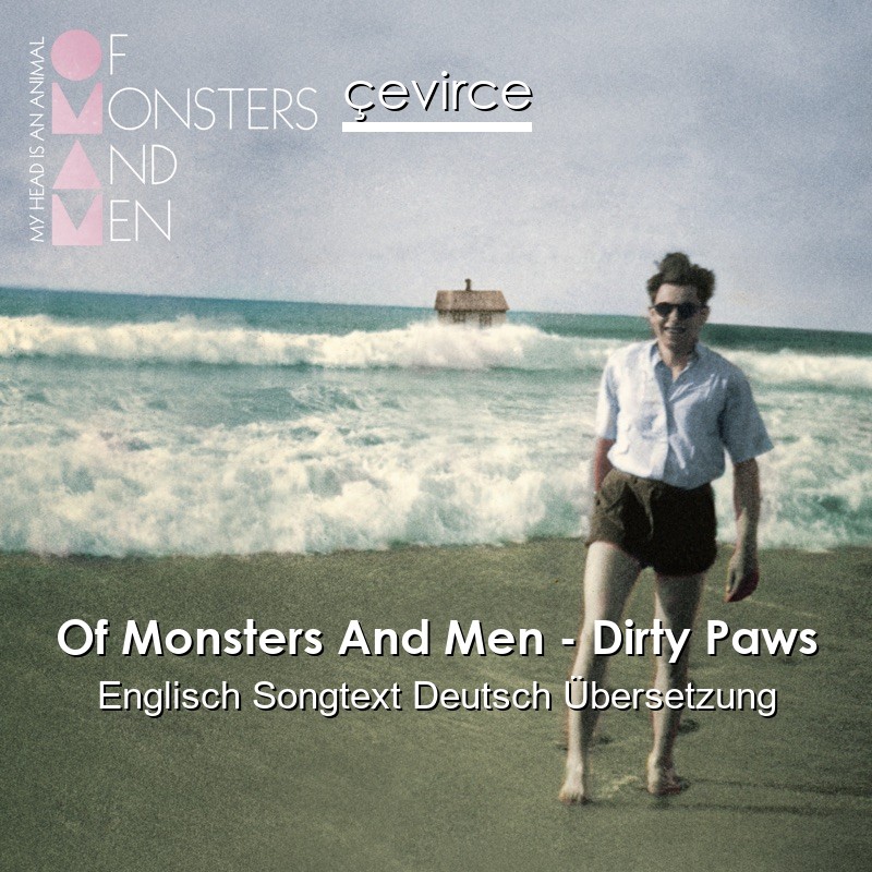 Of Monsters And Men – Dirty Paws Englisch Songtext Deutsch Übersetzung ...