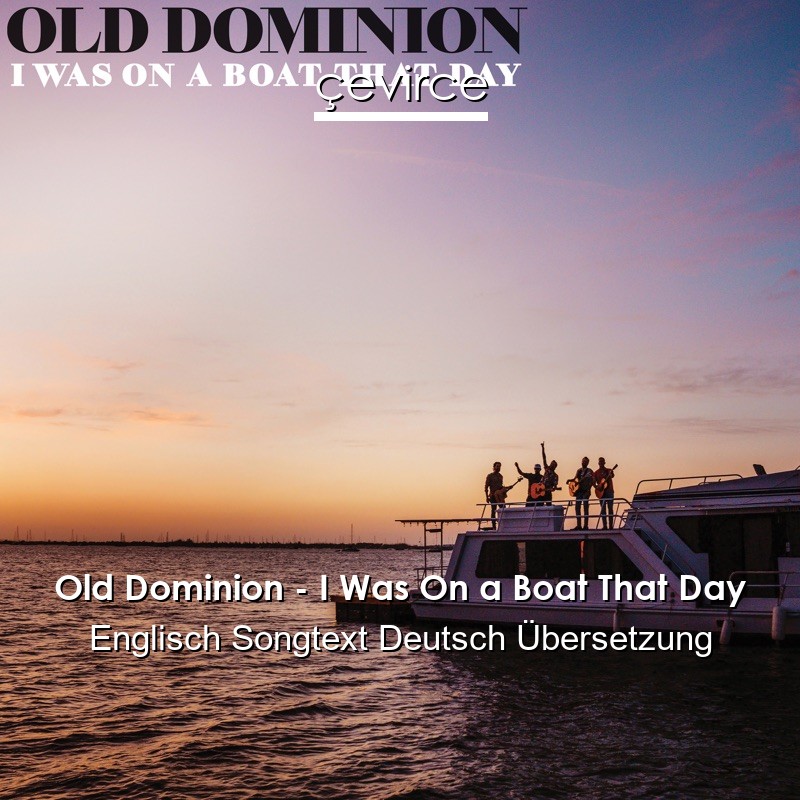 Old Dominion – I Was On a Boat That Day Englisch Songtext Deutsch Übersetzung