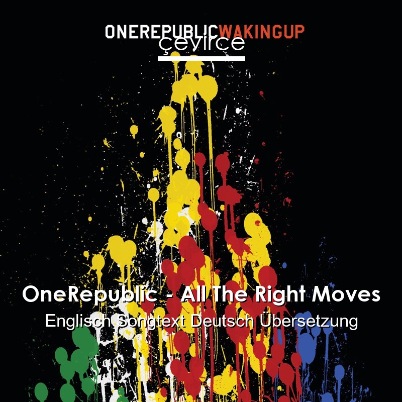 OneRepublic – All The Right Moves Englisch Songtext Deutsch Übersetzung