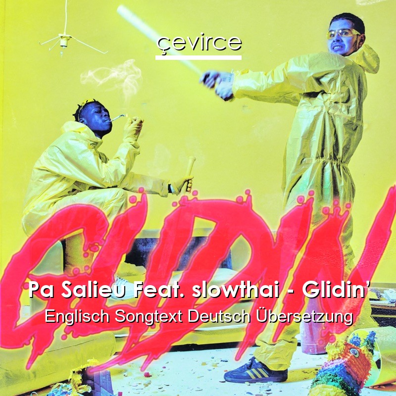 Pa Salieu Feat. slowthai – Glidin’ Englisch Songtext Deutsch Übersetzung