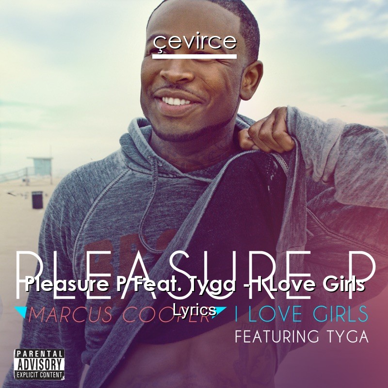 Pleasure P Feat. Tyga – I Love Girls Lyrics