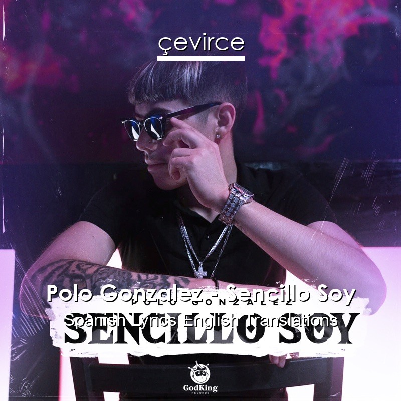 Polo Gonzalez – Sencillo Soy Spanish Lyrics English Translations