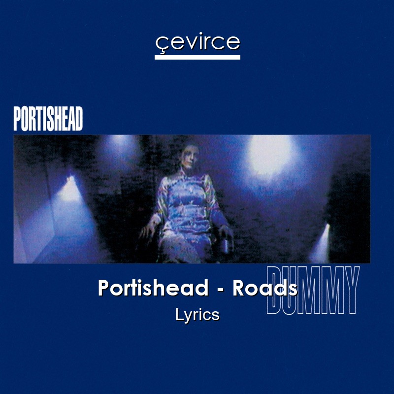 Portishead – Roads Lyrics