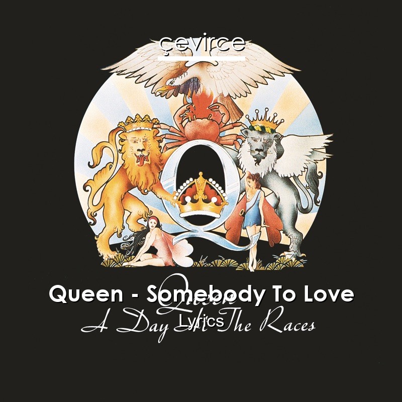 Queen – Somebody To Love Lyrics