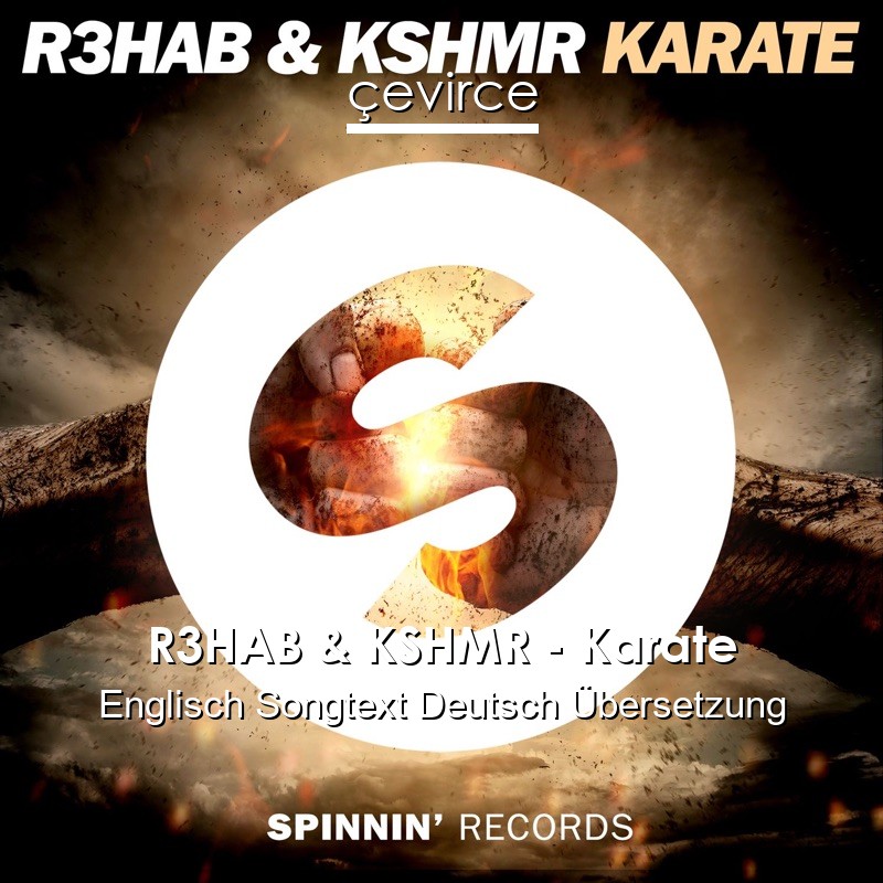 R3HAB & KSHMR – Karate Englisch Songtext Deutsch Übersetzung