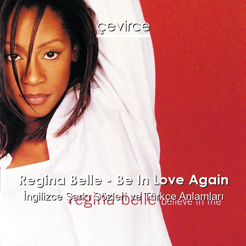 Regina Belle – Be In Love Again İngilizce Şarkı Sözleri Türkçe Anlamları