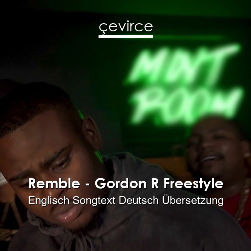 Remble – Gordon R Freestyle Englisch Songtext Deutsch Übersetzung