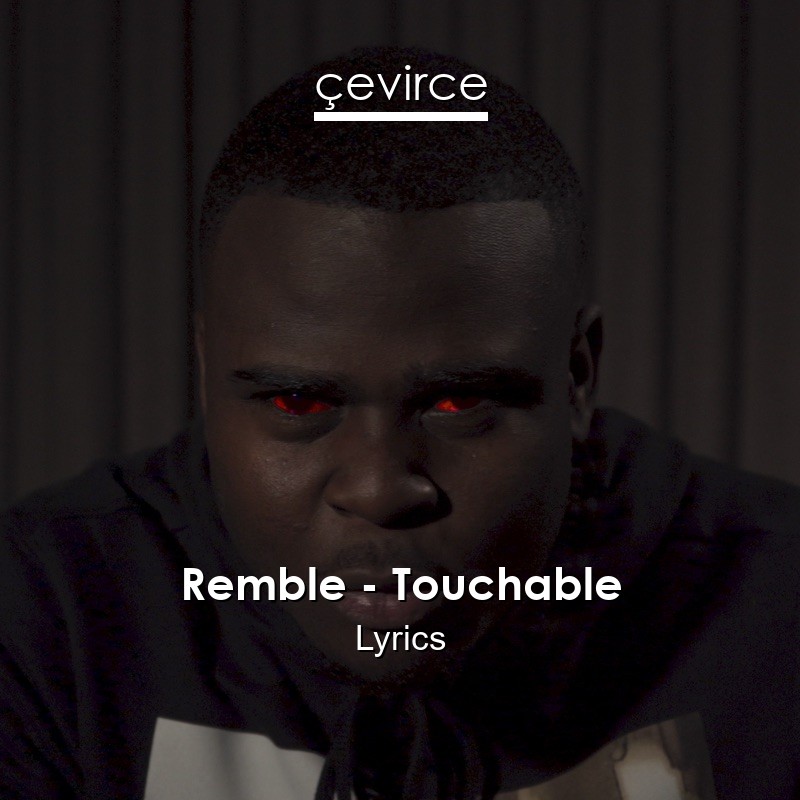 Remble – Touchable Lyrics