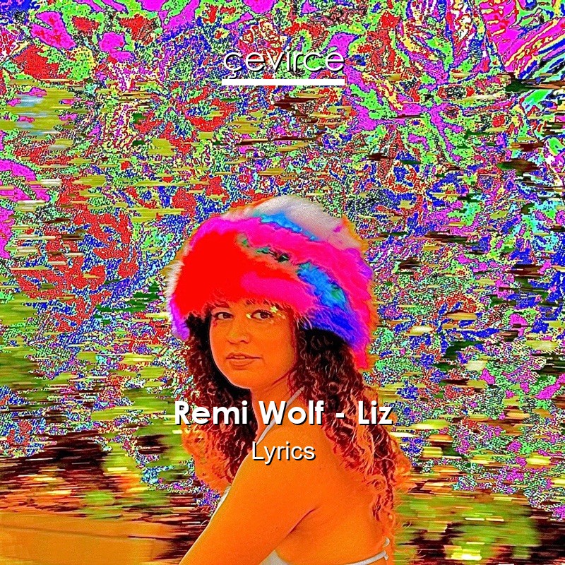 Remi Wolf – Liz Lyrics