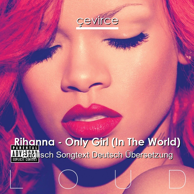 Rihanna – Only Girl (In The World) Englisch Songtext Deutsch Übersetzung