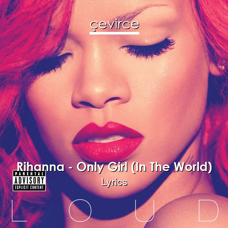 Rihanna – Only Girl (In The World) Lyrics