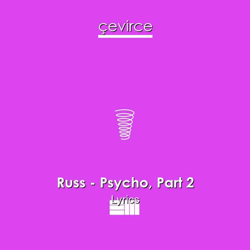 Russ – Psycho, Part 2 Lyrics