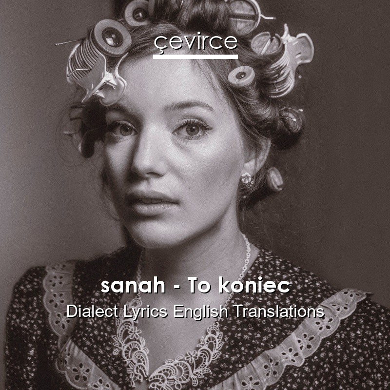 sanah – To koniec Dialect Lyrics English Translations