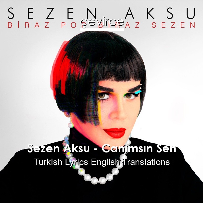 Sezen Aksu – Canımsın Sen Turkish Lyrics English Translations