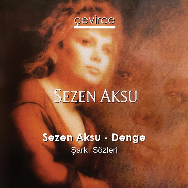 Sezen Aksu – Denge Şarkı Sözleri